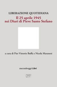Produktbild: Liberazione quotidiana. Il 25 aprile 1945 nei diari di Pieve Santo Stefano
