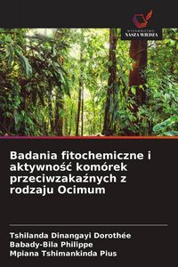 Produktbild: Badania fitochemiczne i aktywno&iquest;&iquest; kom&oacute;rek przeciwzaka&iquest;nych z rodzaju Ocimum