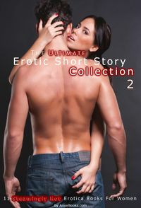 Produktbild: The Ultimate Erotic Short Story Collection Volume 2: 11 Erotica Books