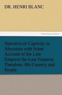 Produktbild: Narrative of Captivity in Abyssinia with Some Account of the Late Emperor the Late Emperor Theodore, His Country and People