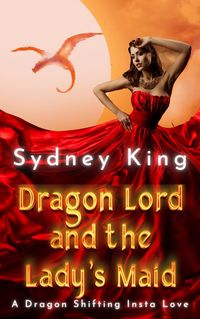 Produktbild: Dragon Lord and the Lady's Maid - A Dragon Shifting Insta Love (Dragon Bond)