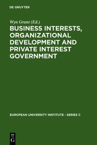 Produktbild: Business Interests, Organizational Development and Private Interest Government