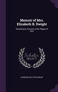 Produktbild: Memoir of Mrs. Elizabeth B. Dwight: Including an Account of the Plague of 1837