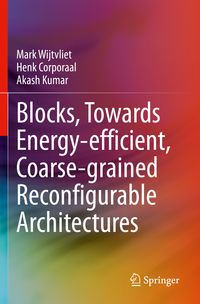 Produktbild: Blocks, Towards Energy-efficient, Coarse-grained Reconfigurable Architectures