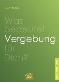 Produktbild: Was bedeutet Vergebung f&uuml;r Dich?