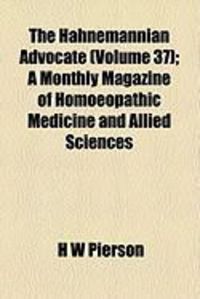 Produktbild: The Hahnemannian Advocate (Volume 37); A Monthly Magazine of Homoeopathic Medicine and Allied Sciences