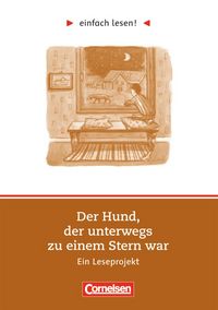 Produktbild: Einfach lesen! Der Hund, der unterwegs zu einem Stern war. Aufgaben und L&ouml;sungen