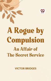 Produktbild: Rogue by Compulsion An Affair of the Secret Service