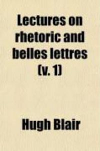 Produktbild: Lectures on Rhetoric and Belles Lettres (Volume 1)