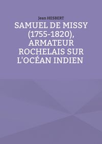 Produktbild: Samuel de Missy (1755-1820), armateur rochelais sur l'oc&eacute;an indien rochelais sur l'oc&eacute;an indien