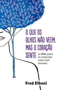 Produktbild: O que os olhos n&atilde;o veem, mas o cora&ccedil;&atilde;o sente