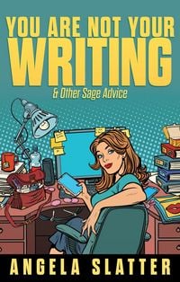 Produktbild: You Are Not Your Writing & Other Sage Advice (Writer Chaps, #1)