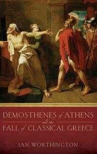 Produktbild: Demosthenes of Athens and the Fall of Classical Greece
