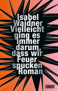 Produktbild: Vielleicht ging es immer darum, dass wir Feuer spucken