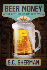 Produktbild: Beer Money: A Tale of the Iowa City Beer Mafia