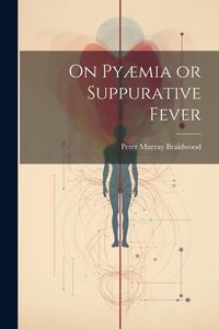 Produktbild: On Py&aelig;mia or Suppurative Fever
