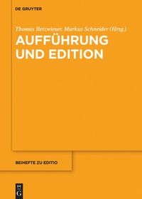 Aufführung und Edition Thomas Betzwieser
