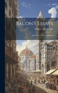 Produktbild: Bacon's Essays: And Colours of Good and Evil