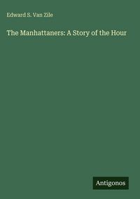 Produktbild: The Manhattaners: A Story of the Hour