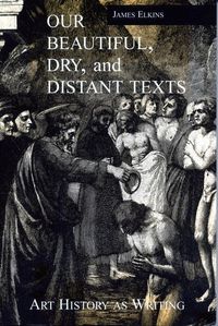 Produktbild: Elkins, J: Our Beautiful, Dry, and Distant Texts