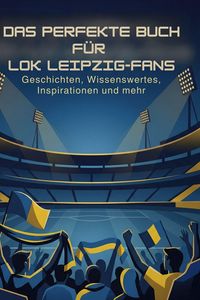 Produktbild: Das perfekte Buch f&uuml;r Lok Leipzig-Fans