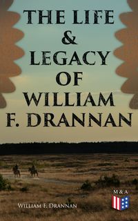 Produktbild: The Life & Legacy of William F. Drannan