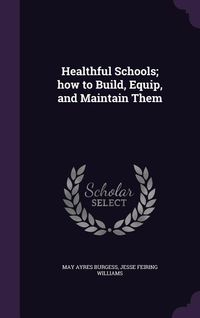 Produktbild: Healthful Schools; how to Build, Equip, and Maintain Them
