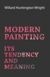 Produktbild: Modern Painting - Its Tendency And Meaning