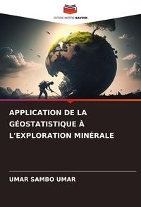 Produktbild: APPLICATION DE LA G&Eacute;OSTATISTIQUE &Agrave; L'EXPLORATION MIN&Eacute;RALE