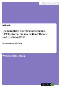 Produktbild: Die komplexe Koordinationschemie. LEWIS-S&auml;uren, die Valenz-Bond Theorie und das Kristallfeld