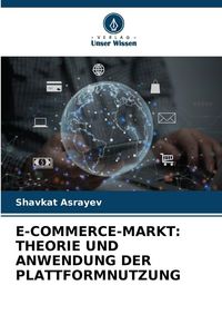 Produktbild: E-Commerce-Markt: Theorie und Anwendung der Plattformnutzung