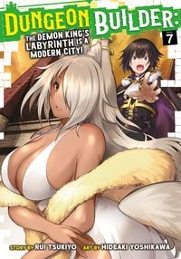 Produktbild: Dungeon Builder: The Demon King's Labyrinth Is a Modern City! (Manga) Vol. 7