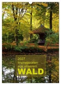 Produktbild: Impressionen aus unserem Wald (Wandkalender 2027 DIN A3 hoch), CALVENDO Monatskalender