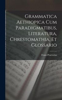 Produktbild: Grammatica Aethiopica Cum Paradigmatibus, Literatura, Chrestomathia, Et Glossario