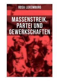 Produktbild: Rosa Luxemburg: Massenstreik, Partei und Gewerkschaften