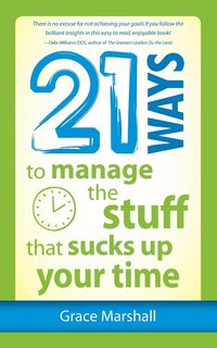 Produktbild: 21 Ways to Manage the Stuff that Sucks Up Your Time