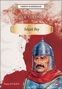 Produktbild: Tarihte Iz Birakanlar - Ilk Sultan Selcuk Bey