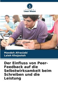 Produktbild: Der Einfluss von Peer-Feedback auf die Selbstwirksamkeit beim Schreiben und die Leistung