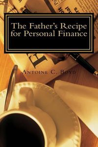 Produktbild: The Father's Recipe for Personal Finance: A Believer's Guide