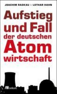 Produktbild: Aufstieg und Fall der deutschen Atomwirtschaft
