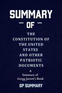 Produktbild: Summary of The Constitution of the United States and Other Patriotic Documents by Gregg Jarrett