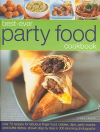 Produktbild: Best-Ever Party Food Cookbook: Over 75 Recipes for Fabulous Finger Food, Nibbles, Dips, Party Snacks and Buffet Dishes, Shown Step by Step in 300 Stu