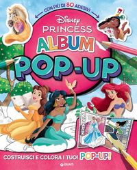 Produktbild: Disney Princess. Album pop-up.Costruisci e colora i tuoi pop-up. Con adesivi