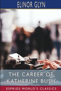 Produktbild: The Career of Katherine Bush (Esprios Classics)