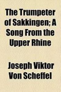 Produktbild: The Trumpeter of Sakkingen; A Song from the Upper Rhine