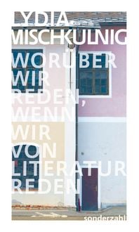 Produktbild: Worüber wir reden, wenn wir von Literatur reden