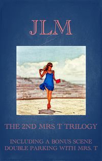 Produktbild: The 2nd Mrs. T Trilogy: Including A Bonus Scene: Double Parking With Mrs. T (Mrs. T - An American Woman: Short Erotic Stories, #8)