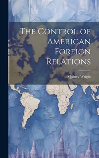 Produktbild: The Control of American Foreign Relations