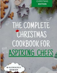 Produktbild: The Complete Christmas Cookbook for Aspiring Chefs