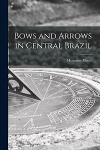 Produktbild: Bows and Arrows in Central Brazil